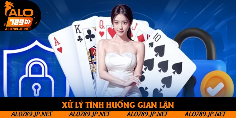 Chính Sách Bảo Mật alo789 - Tìm Hiểu Điều Khoản Cam Kết 3 Xử lý tình huống gian lận