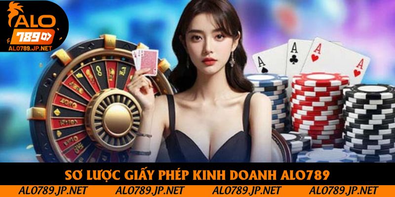 Giấy Phép Kinh Doanh Alo789 - 3 Lợi Ích Đặc Biệt Của Chứng Chỉ 1 Sơ lược giấy phép kinh doanh Alo789